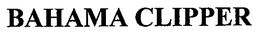 BAHAMA CLIPPER trademark