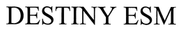 DESTINY ESM trademark