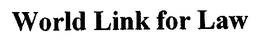 WORLD LINK FOR LAW trademark