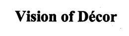 VISION OF DÉCOR trademark