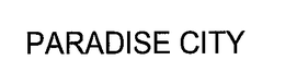 PARADISE CITY trademark