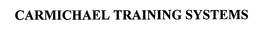 CARMICHAEL TRAINING SYSTEMS trademark