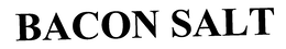 BACON SALT trademark