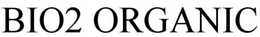 BIO2 ORGANIC trademark