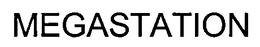 MEGASTATION trademark