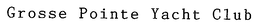 GROSSE POINTE YACHT CLUB trademark