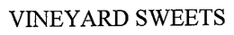 VINEYARD SWEETS trademark