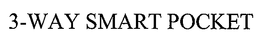 3-WAY SMART POCKET trademark