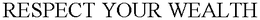 RESPECT YOUR WEALTH trademark