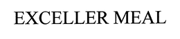 EXCELLER MEAL trademark