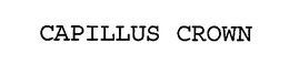 CAPILLUS CROWN trademark