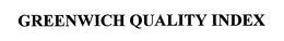 GREENWICH QUALITY INDEX trademark