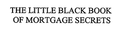 THE LITTLE BLACK BOOK OF MORTGAGE SECRETS trademark