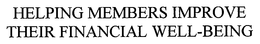 HELPING MEMBERS IMPROVE THEIR FINANCIALWELL-BEING trademark