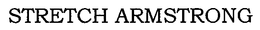 STRETCH ARMSTRONG trademark