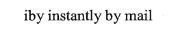 IBY INSTANTLY BY MAIL trademark