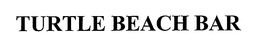 TURTLE BEACH BAR trademark