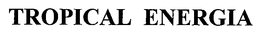 TROPICAL ENERGIA trademark