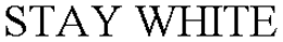 STAY WHITE trademark