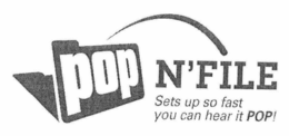 POP N' FILE SETS UP SO FAST YOU CAN HEAR IT POP! trademark