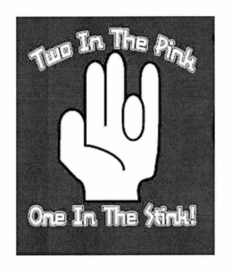 TWO IN THE PINK ONE IN THE STINK! trademark