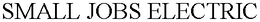 SMALL JOBS ELECTRIC trademark