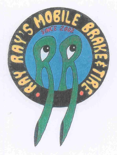 RR RAY RAY'S MOBILE BRAKE & TIRE SINCE 2002 RAY RAY'S trademark