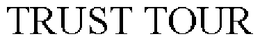 TRUST TOUR trademark