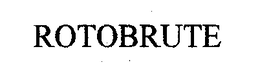 ROTOBRUTE trademark