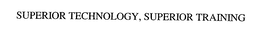 SUPERIOR TECHNOLOGY, SUPERIOR TRAINING trademark