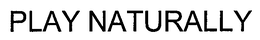 PLAY NATURALLY trademark