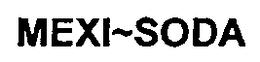 MEXI~SODA trademark