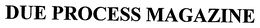 DUE PROCESS MAGAZINE trademark