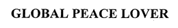 GLOBAL PEACE LOVER trademark