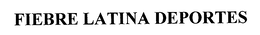 FIEBRE LATINA DEPORTES trademark