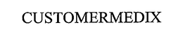 CUSTOMERMEDIX trademark