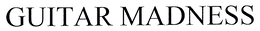 GUITAR MADNESS trademark