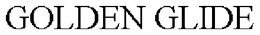 GOLDEN GLIDE trademark