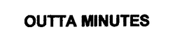 OUTTA MINUTES trademark