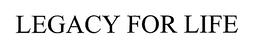 LEGACY FOR LIFE trademark