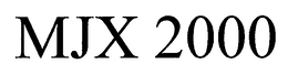 MJX 2000 trademark