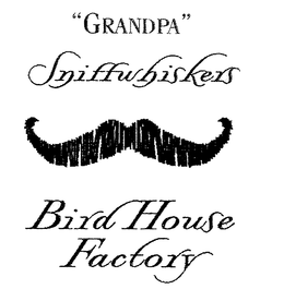 "GRANDPA" SNIFFWHISKERS BIRD HOUSE FACTORY trademark