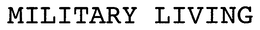MILITARY LIVING trademark