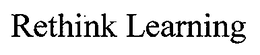 RETHINK LEARNING trademark