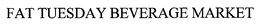 FAT TUESDAY BEVERAGE MARKET trademark