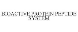 BIOACTIVE PROTEIN PEPTIDE SYSTEM trademark