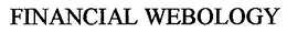 FINANCIAL WEBOLOGY trademark