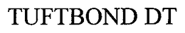TUFTBOND DT trademark