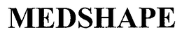 MEDSHAPE trademark