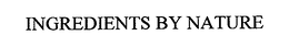 INGREDIENTS BY NATURE trademark